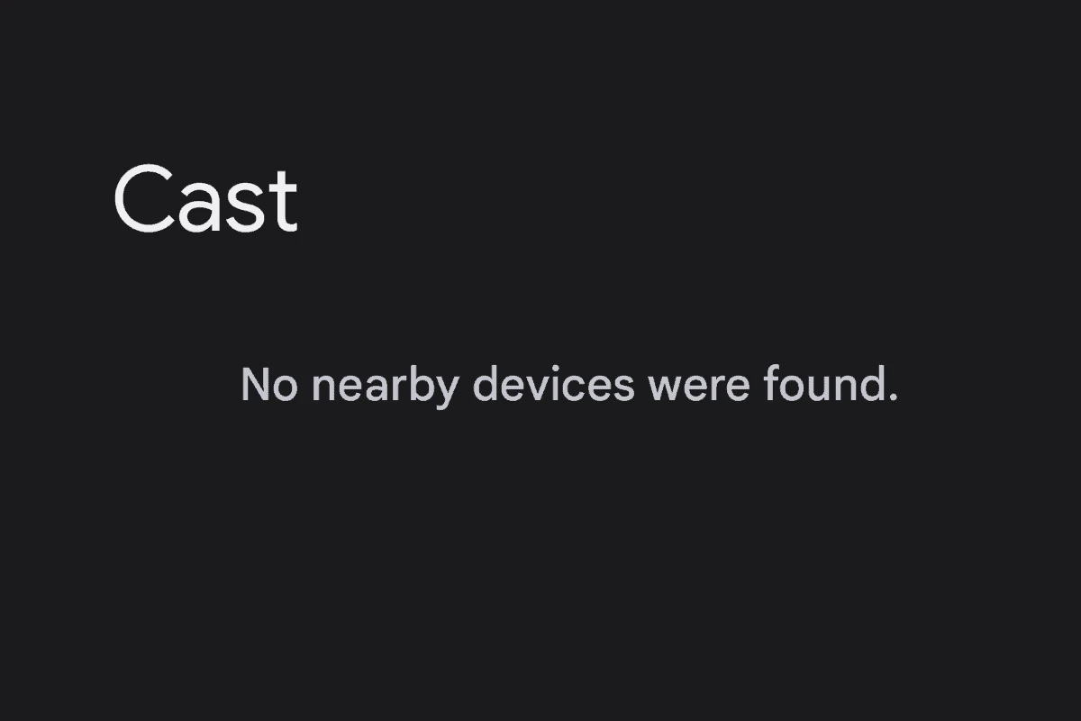 Cast: No Nearby Devices Found